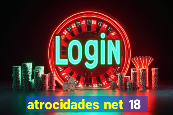 atrocidades net 18